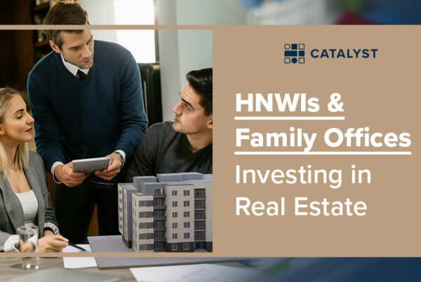 HNWIs & Family Offices are investing in real estate